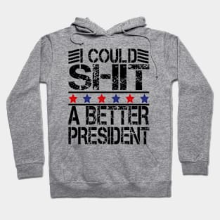 i could shit a better president Hoodie